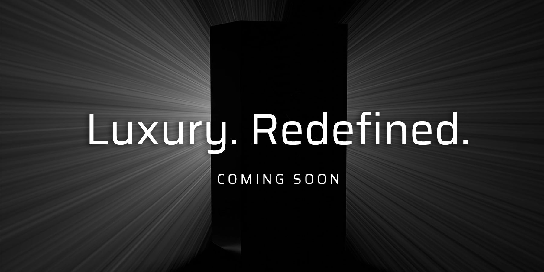 Coming soon - Luxury. Redefined.