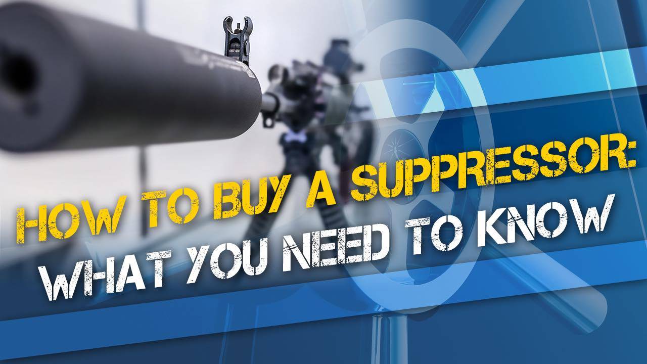 How to Buy a Suppressor: What You Need to Know