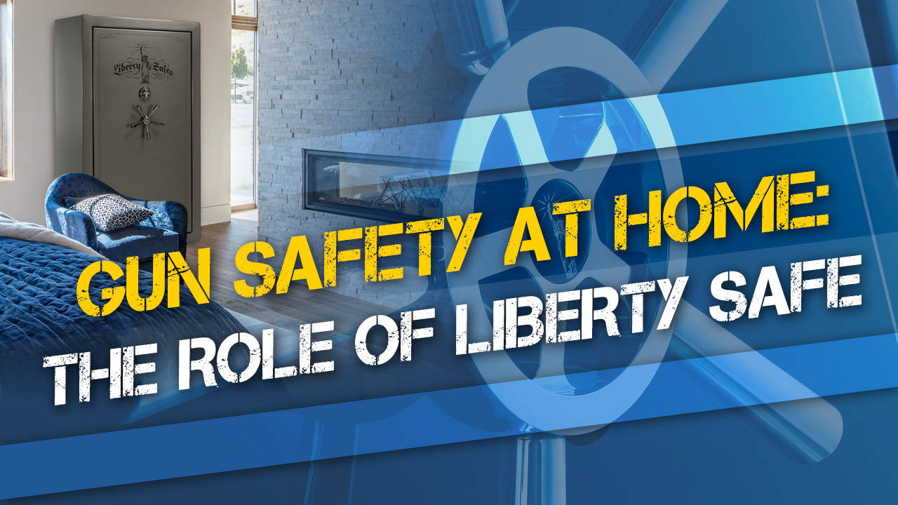Gun Safety at Home: The Role of Liberty Safe