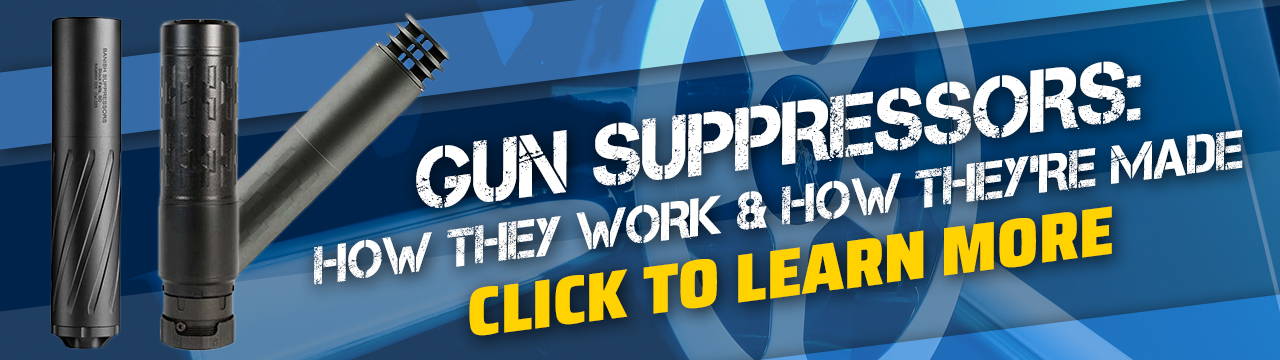 Gun Suppressors: How They Work and How They’re Made