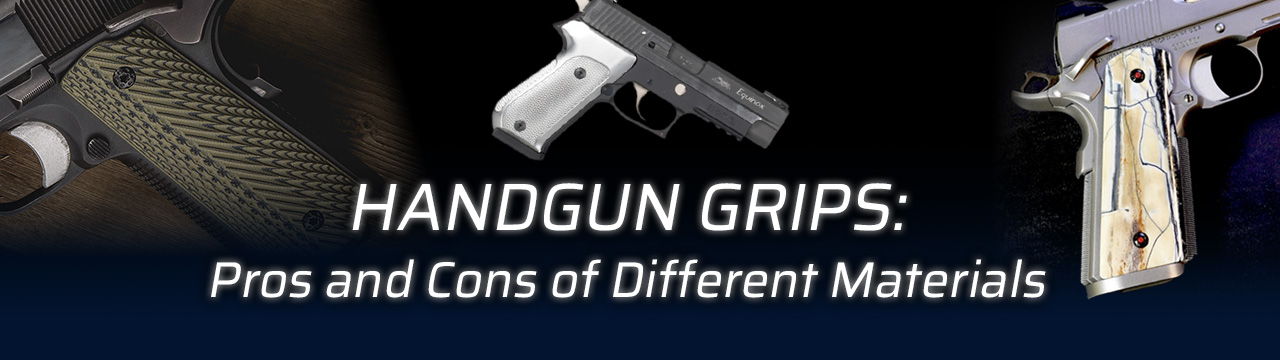 Handgun grips: pros and cons of different materials.