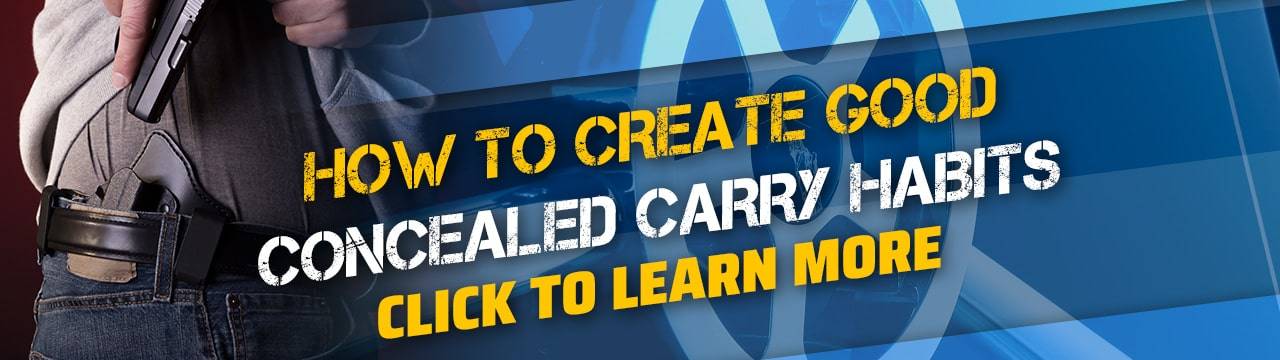 How to Create Good Concealed Carry Habits