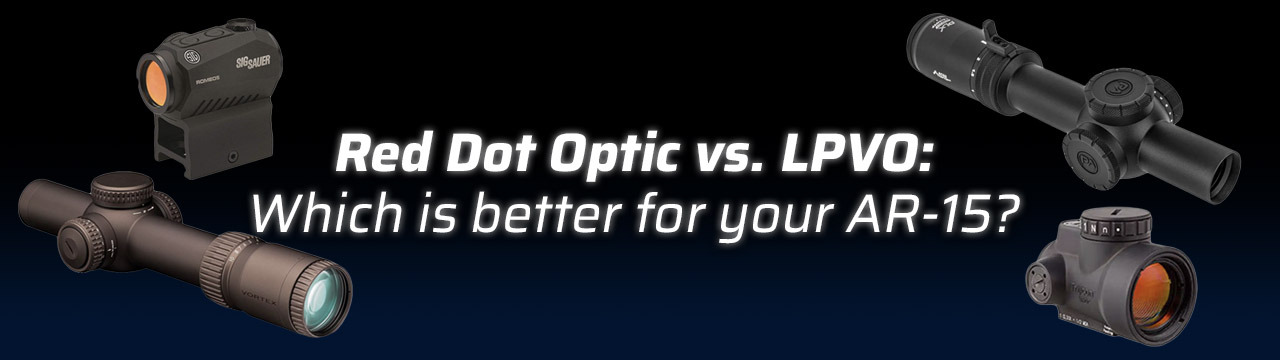 Comparison of Red Dot Optic and LPVO for AR-15.