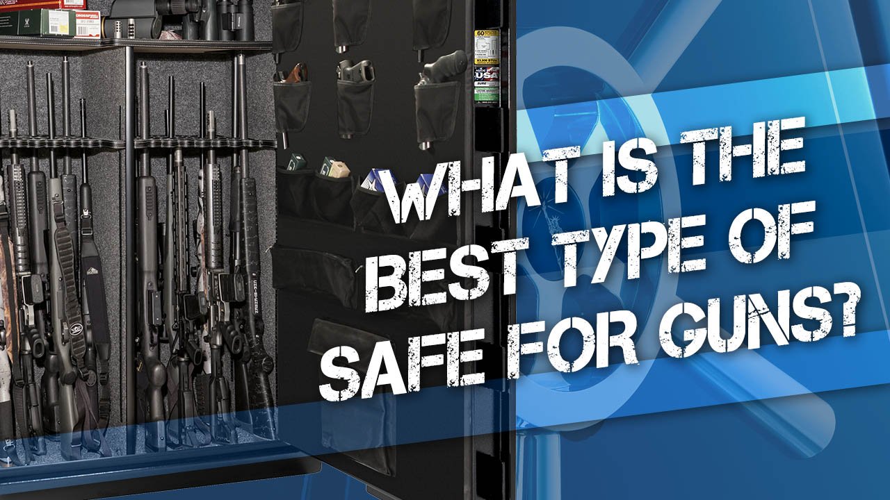 What is the Best Type of Safe for Guns?