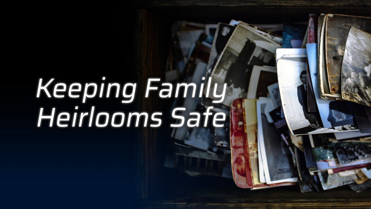 Preserving the Past: Keeping Family Heirlooms Safe for Generations