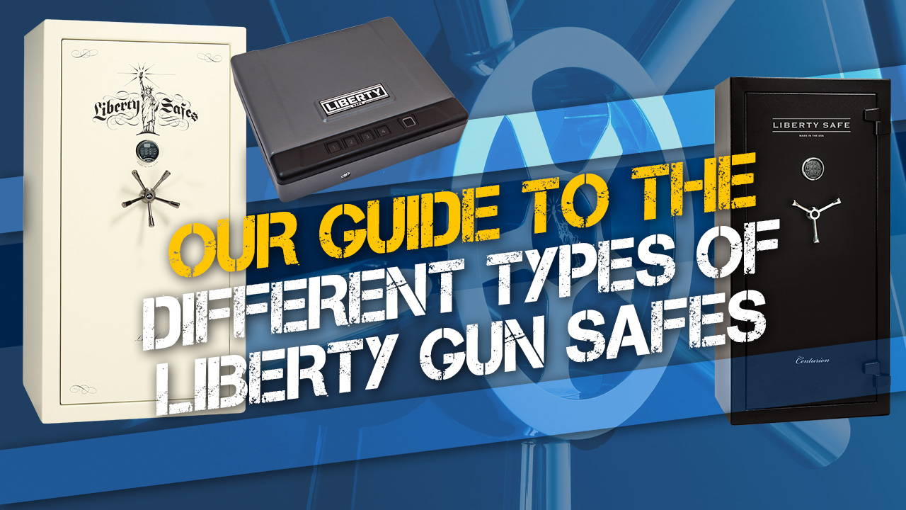 Liberty Safe Types Our Guide to the Different Types of Liberty Gun Safes – Liberty Safe