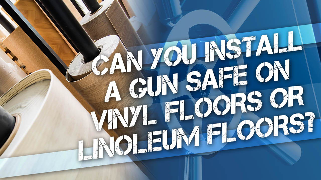 Can You Install a Gun Safe on Vinyl or Linoleum Floors?