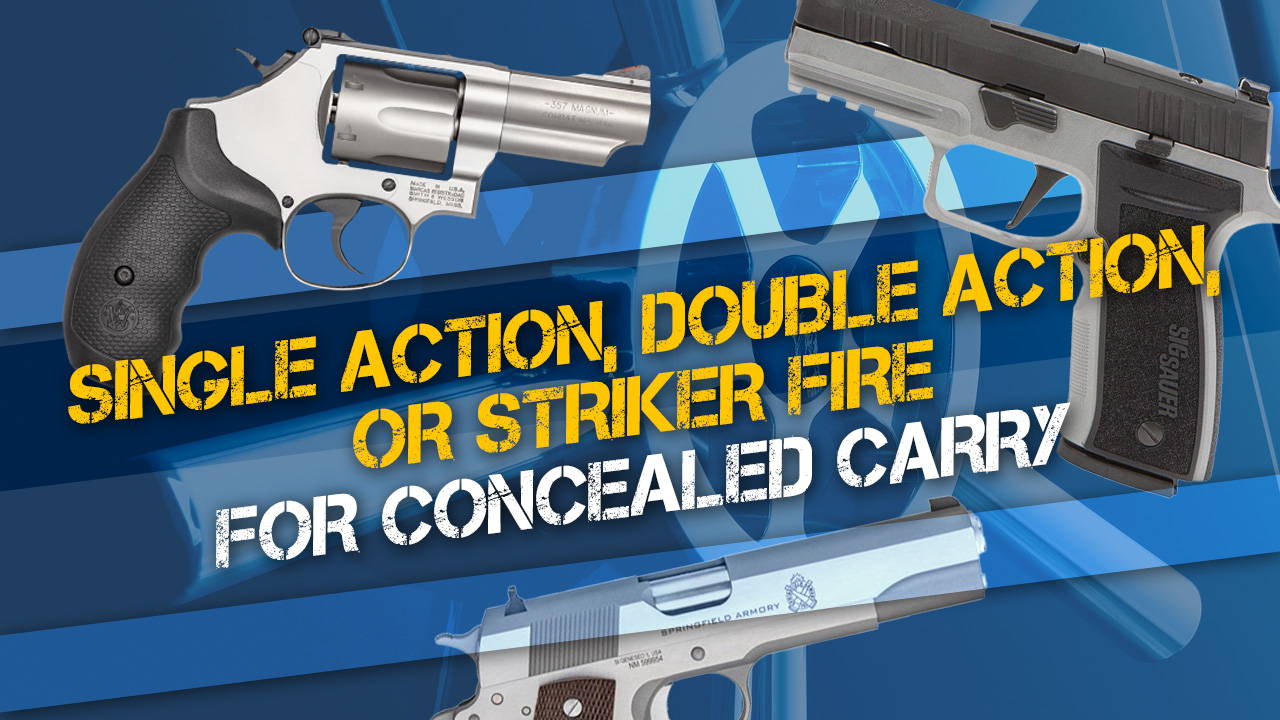 Single Action, Double Action, or Striker Fire for Concealed Carry