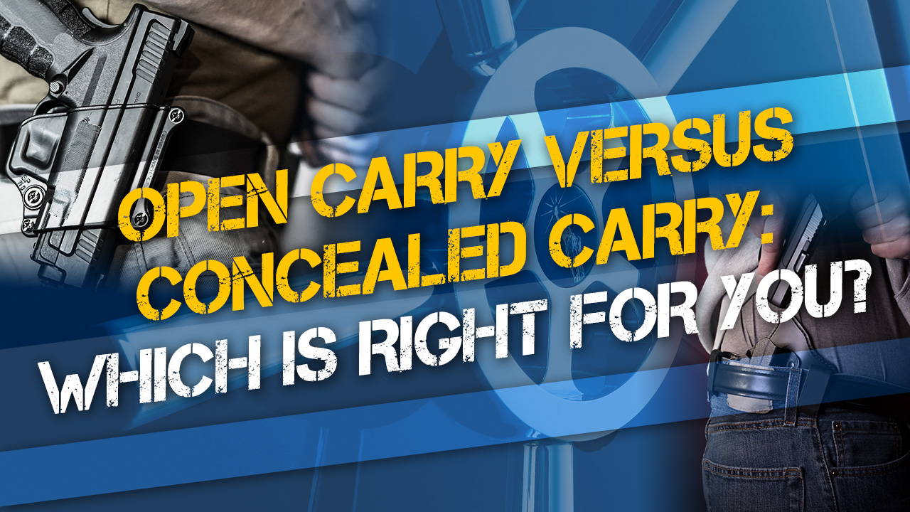 Open Carry Versus Concealed Carry: Which is Right For You?