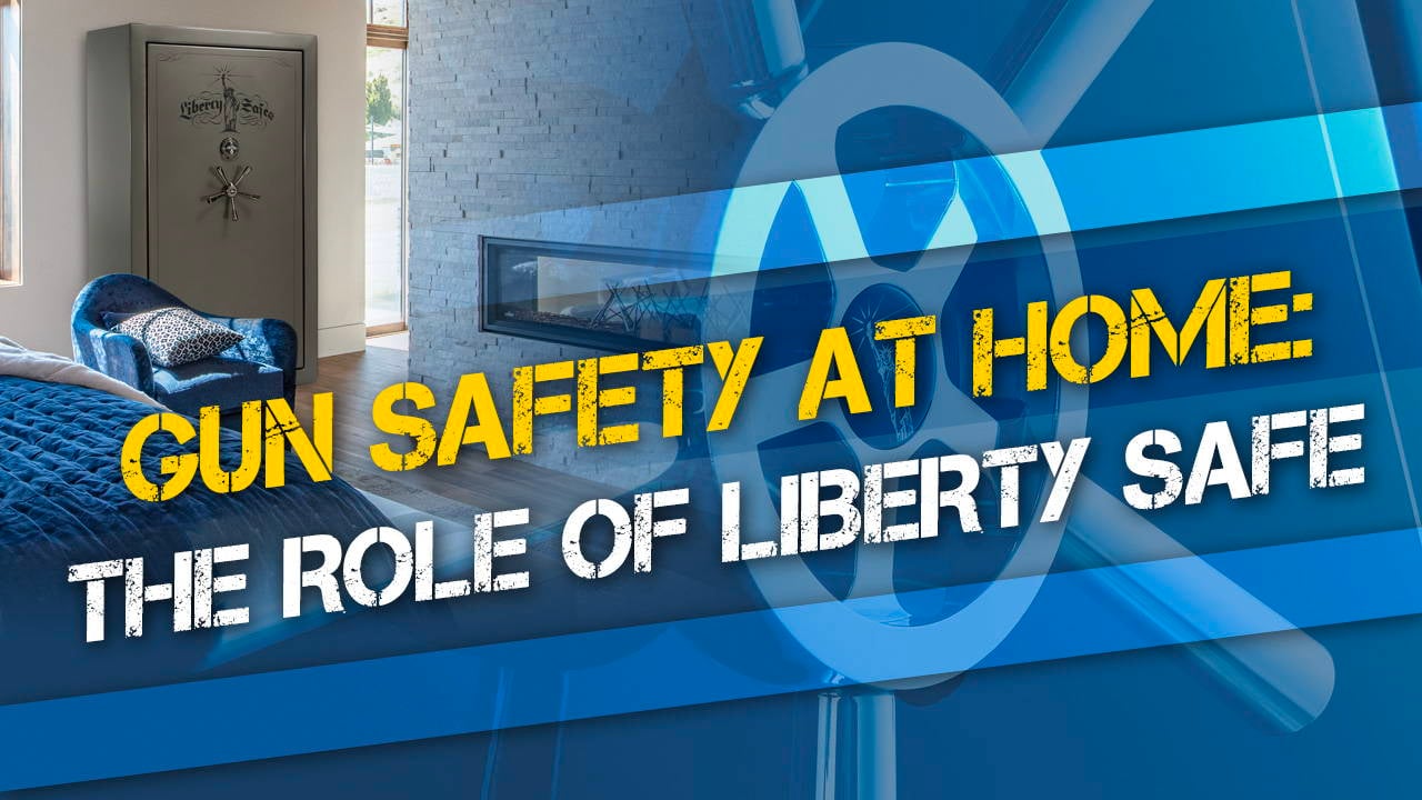 Gun Safety at Home: The Role of Liberty Safe