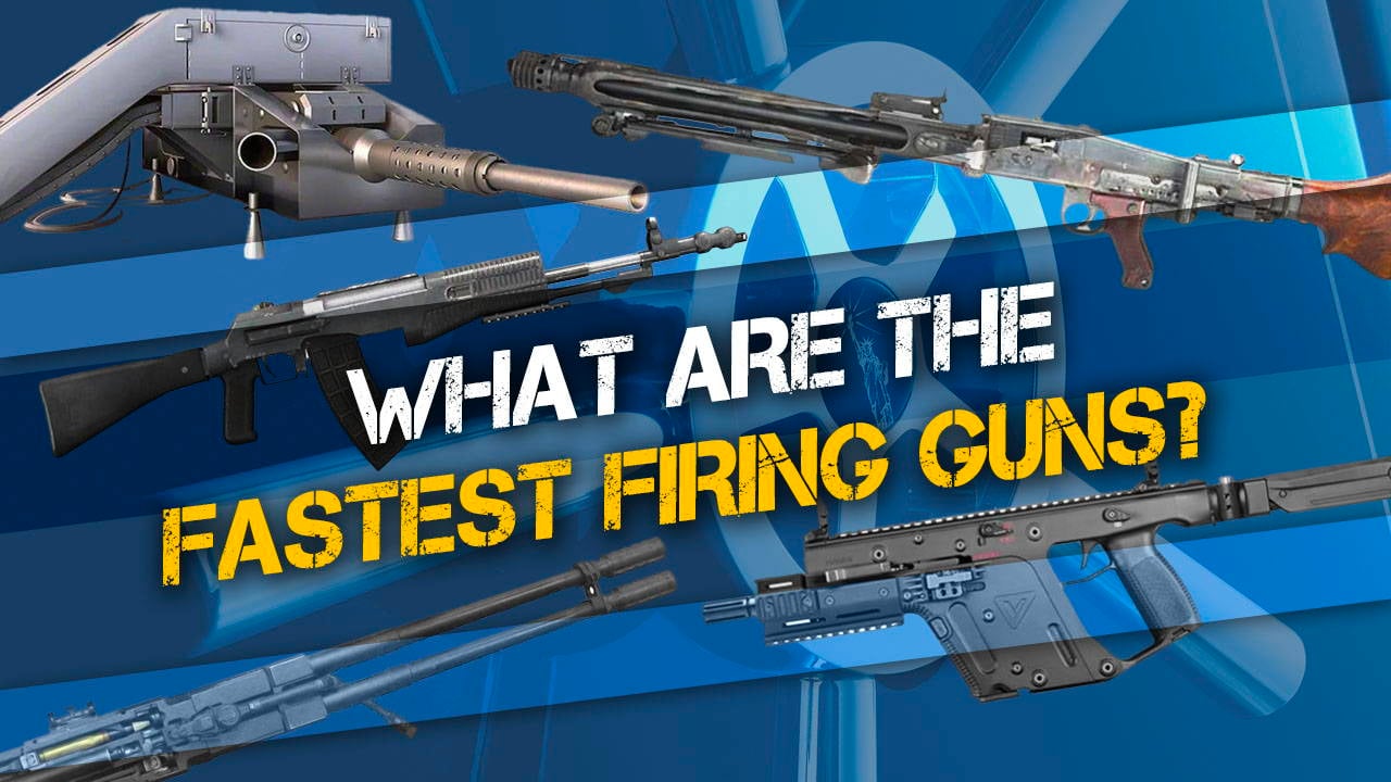 What are the Fastest Firing Guns?