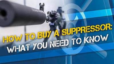 How to Buy a Suppressor: What You Need to Know