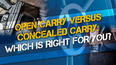 Open Carry Versus Concealed Carry: Which is Right For You?