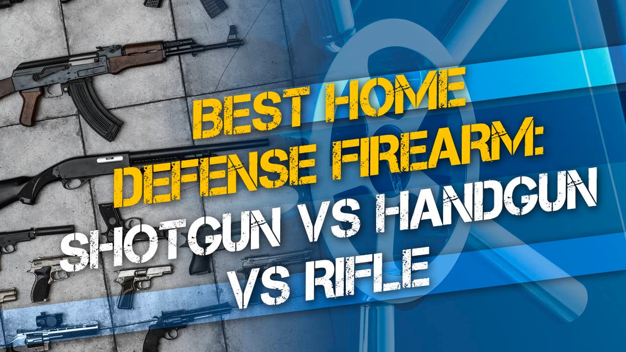 Best Home Defense Firearm: Shotgun vs Handgun vs Rifle