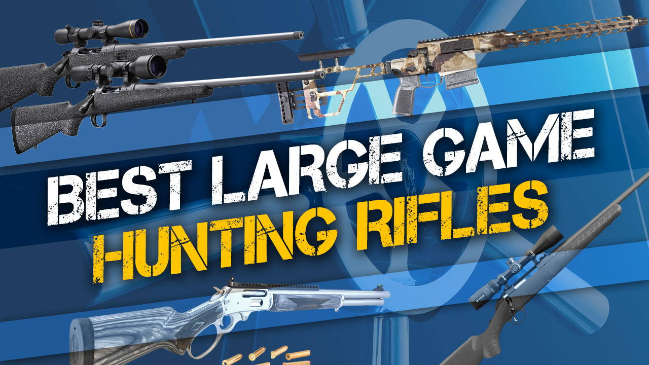 5 Best Large Game Hunting Rifles