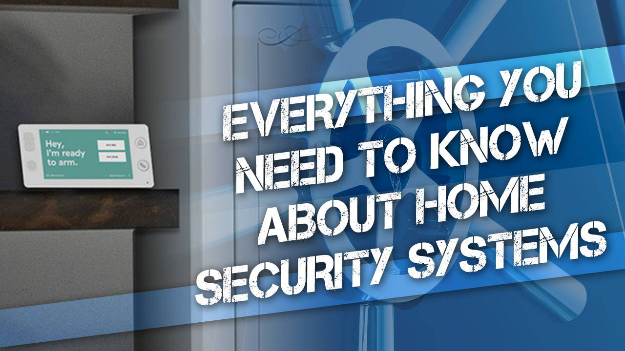 Everything You Need to Know About Home Security Systems