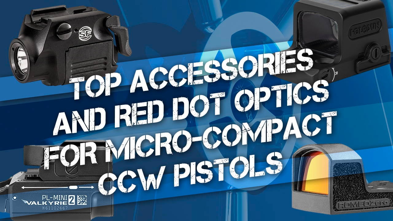 Top Accessories and Red Dot Optics for Micro-compact CCW Pistols
