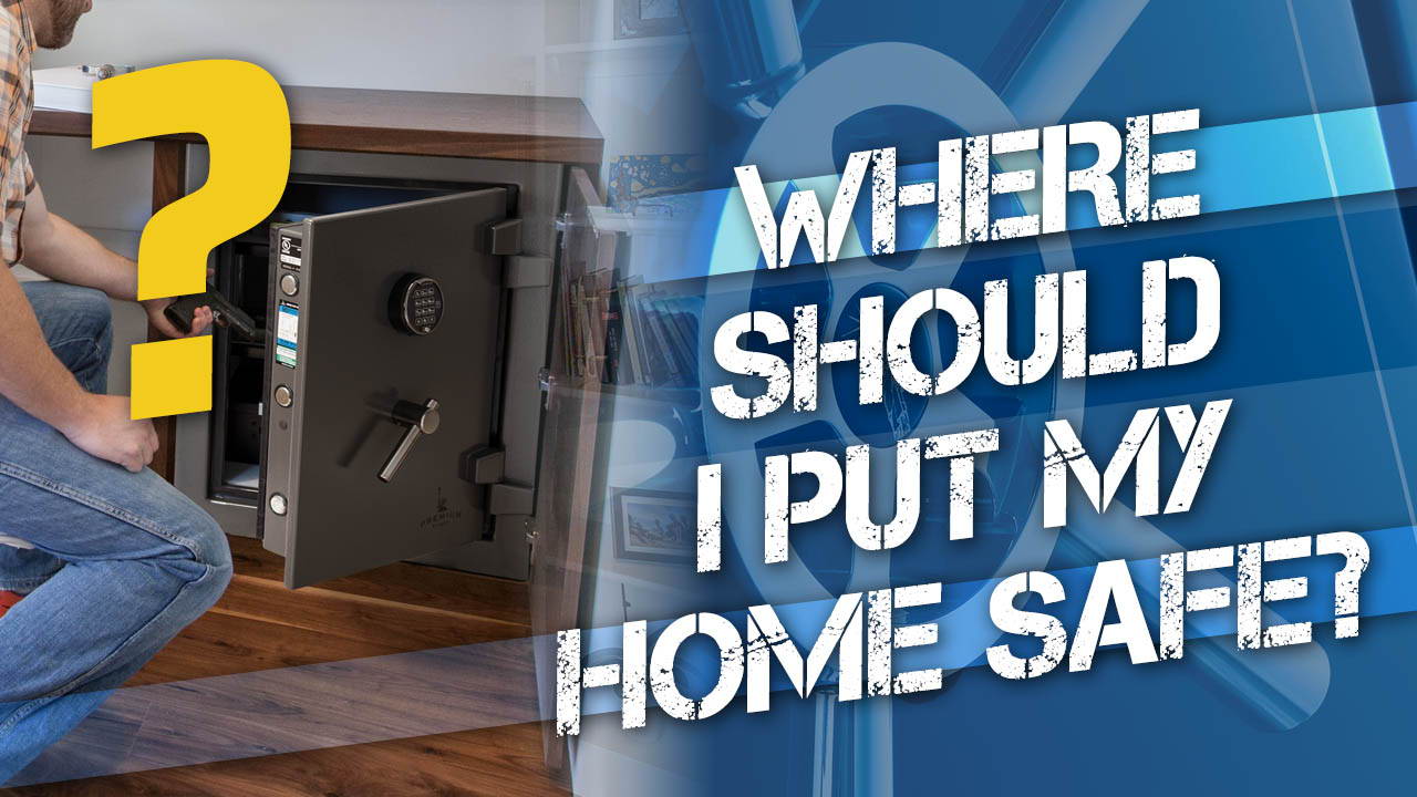 Where Should You Put Your Home Safe?