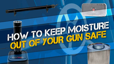 How to Keep Moisture Out of Your Gun Safe
