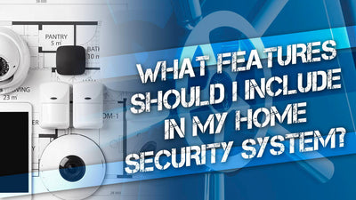What Features Should I Include in My Security System