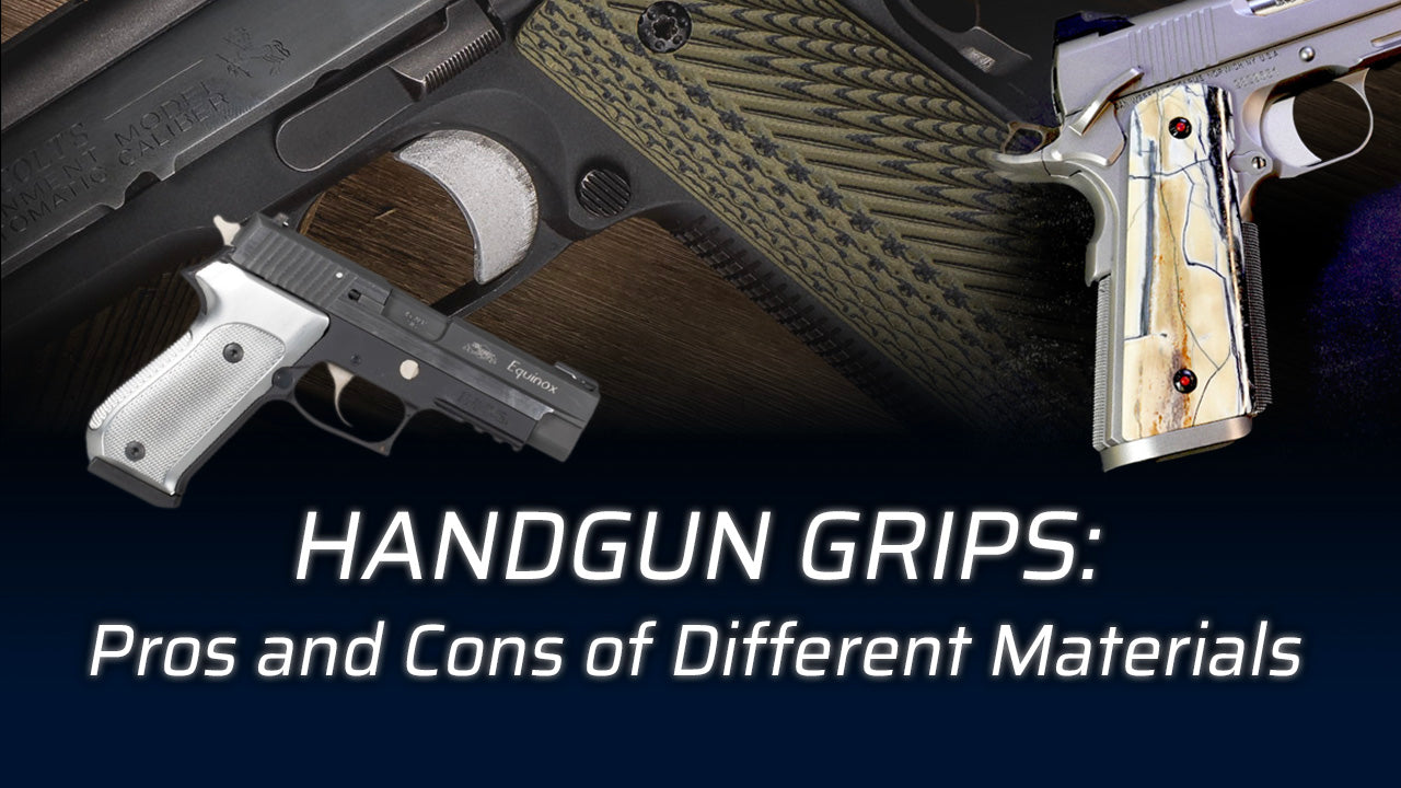 Handgun grips: pros and cons of different materials.