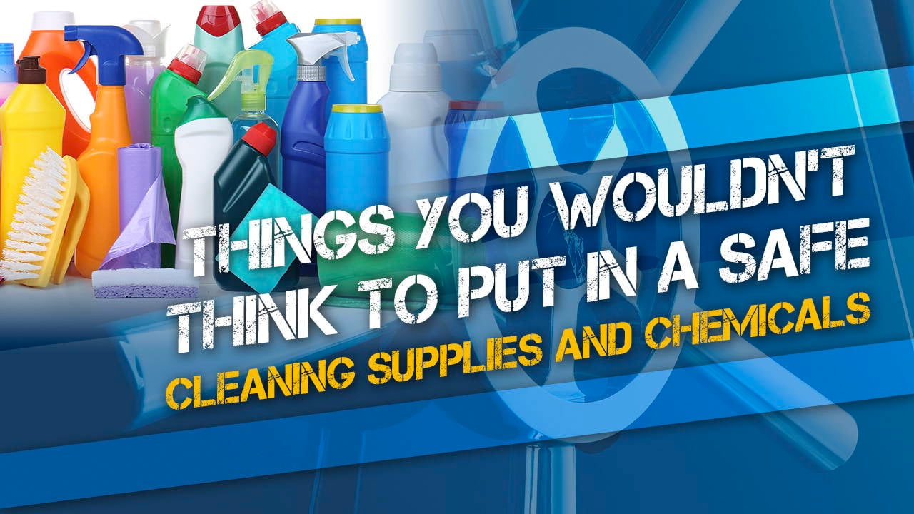 Things You Wouldn’t Think To Put in a Gun Safe: Cleaning and Sanitization Supplies or Other Potentially Harmful Chemicals