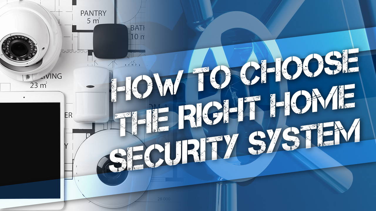 How to Choose the Right Home Security System