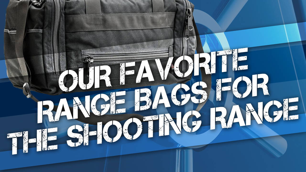 Best Range Bags for the Shooting Range
