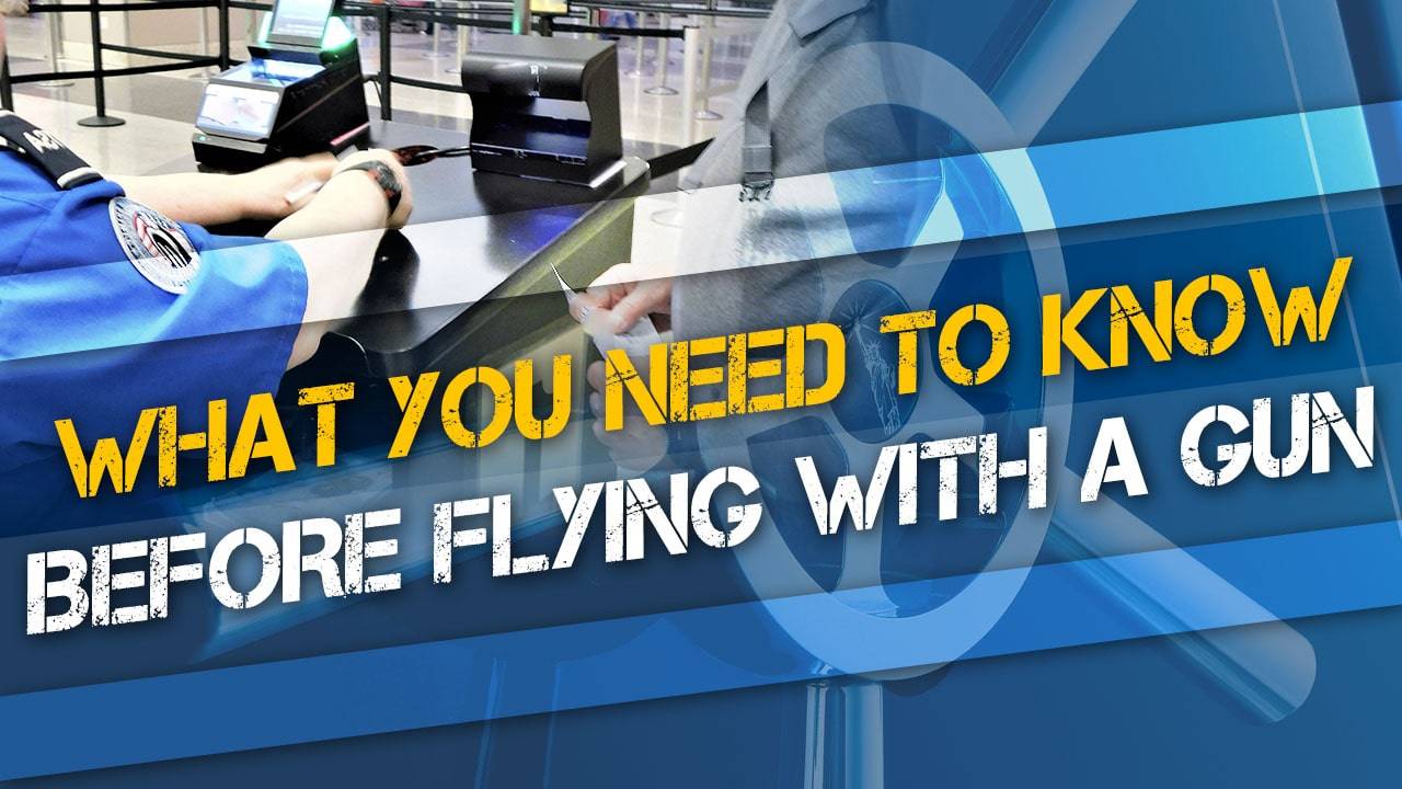 What You Need to Know Before Flying With a Gun