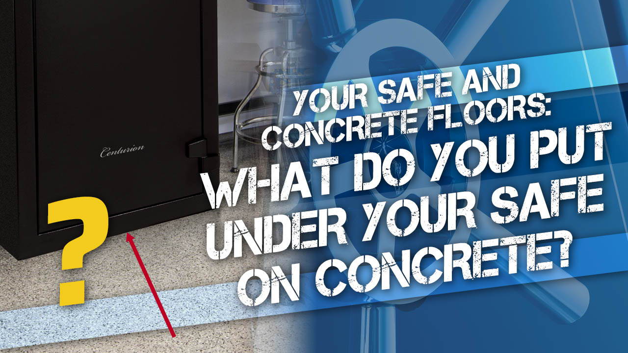 Your Gun Safe and Concrete Floors