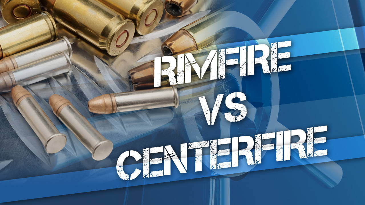 Rimfire vs. Centerfire | Pros and Cons of Each