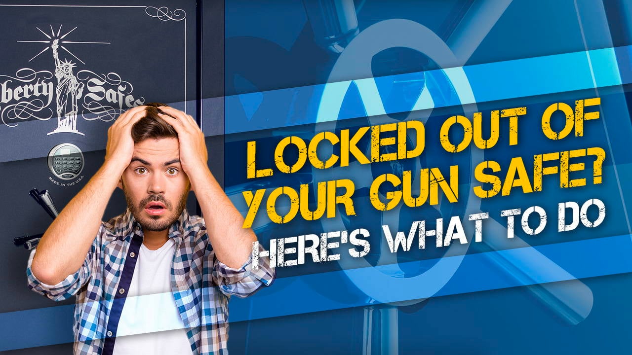 Locked out of your gun safe? Here’s what to do.