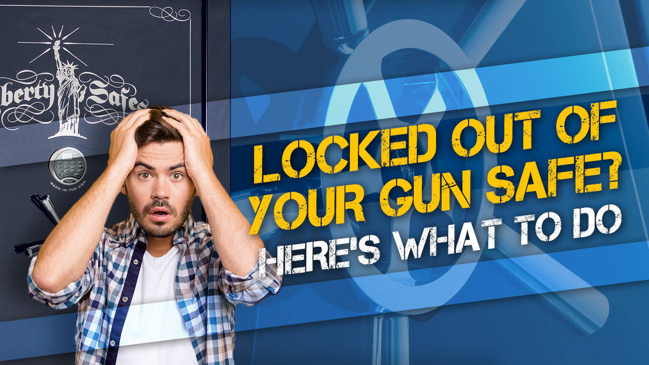 Locked out of your gun safe? Here’s what to do.