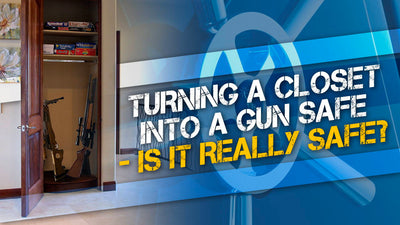 Turning a Closet Into a Gun Safe - Is it Safe?