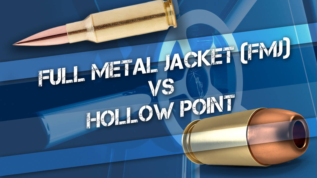 Full Metal Jacket (FMJ) vs Hollow Point