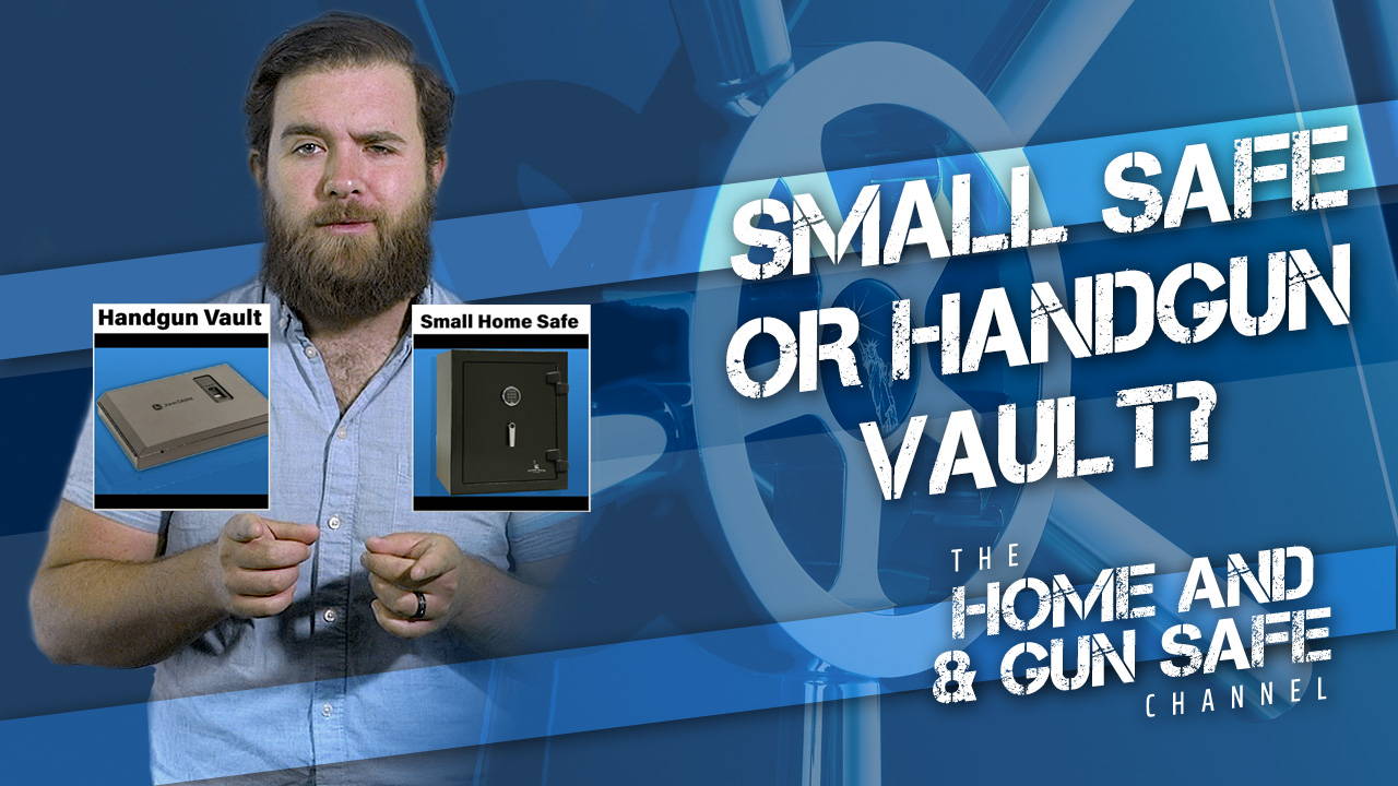 Small Home or Gun Safe or Handgun Vault? Which safe option is right for you?