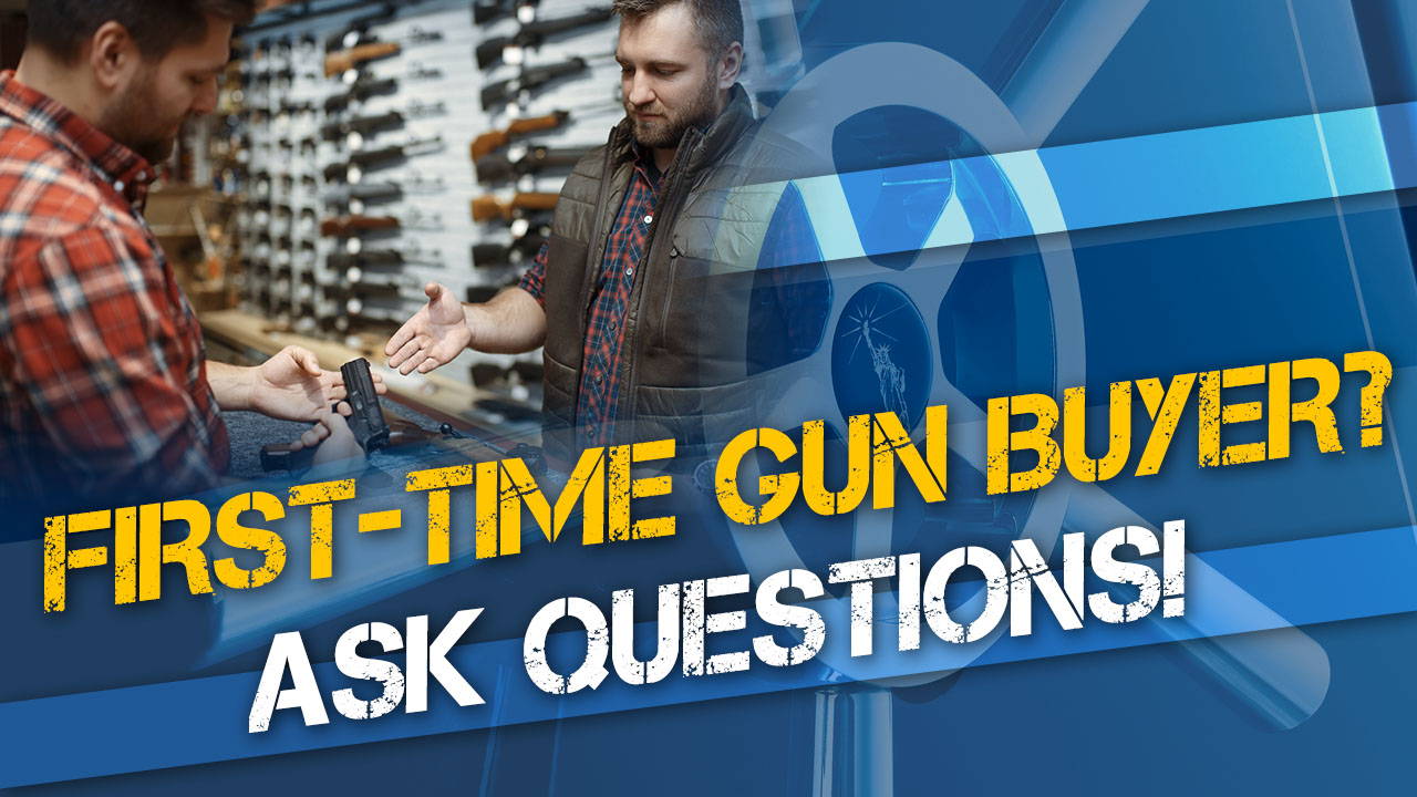 Questions to Ask When Buying a Gun | Dos and Don'ts of Purchasing a Firearm