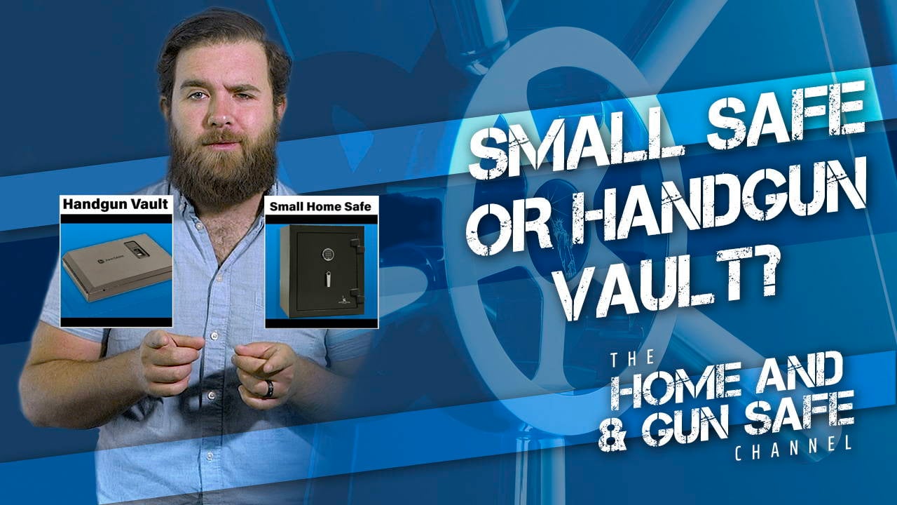 Small Home or Gun Safe or Handgun Vault? Which safe option is right for you?