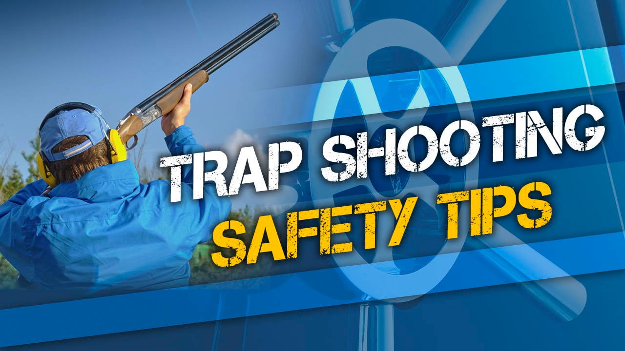 Trap Shooting Safety Tips