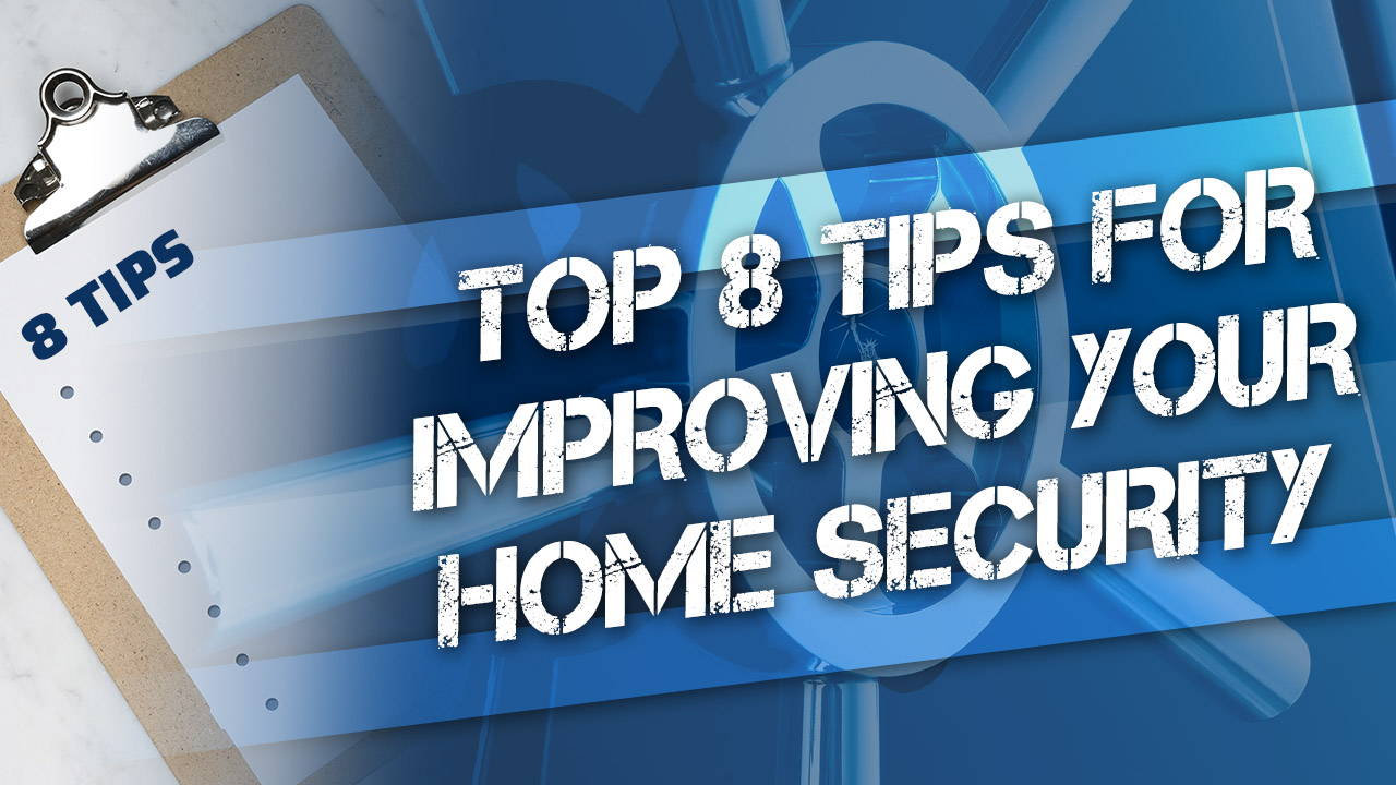 8 Tips for Improving Your Home Security