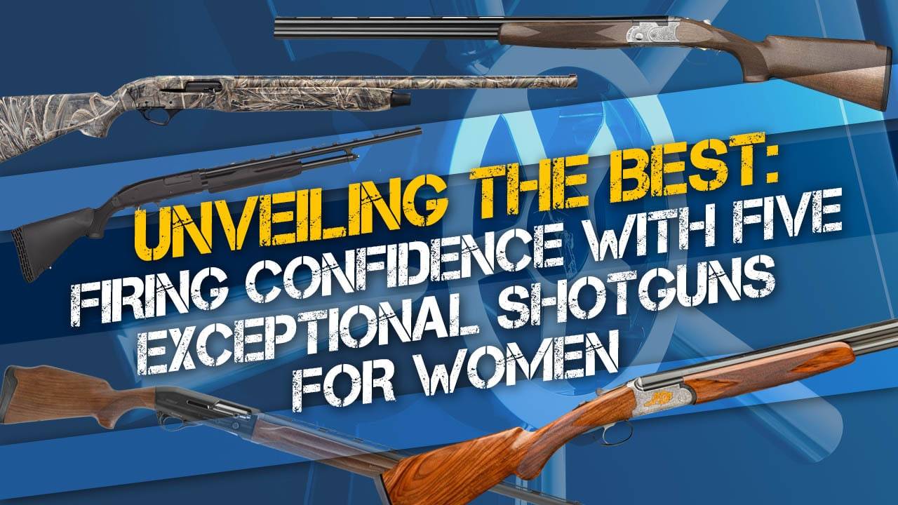 5 Best Shotguns for Women - Top Picks and Reviews – Liberty Safe