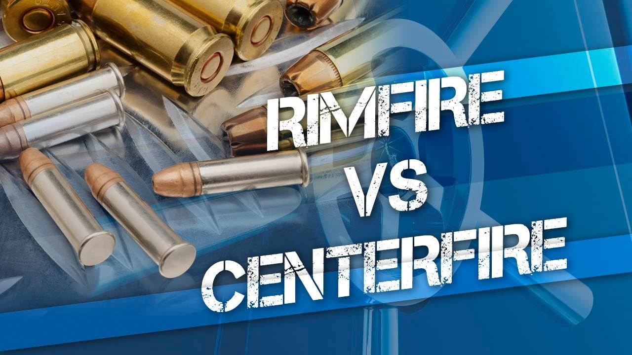 Rimfire vs. Centerfire | Pros and Cons of Each