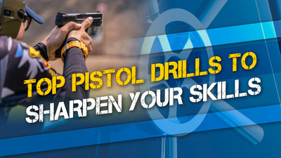 Top Pistol Drills to Sharpen Your Shooting Skills